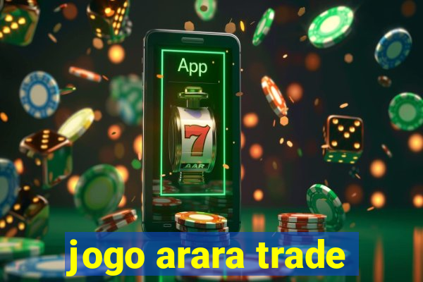 jogo arara trade